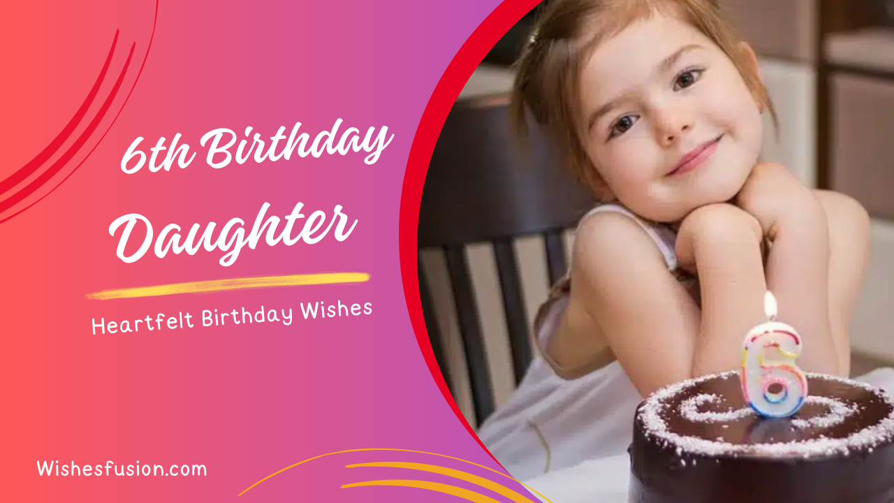 6th Birthday Wishes for Daughter From (Mom & Dad)